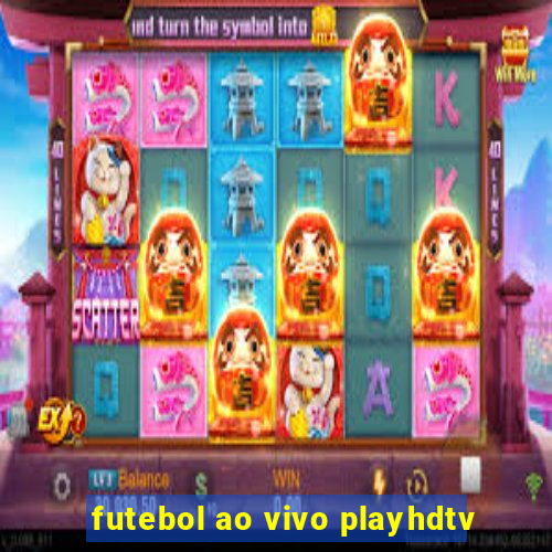 futebol ao vivo playhdtv